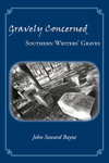 Gravely Concerned: Southern Writers' Graves