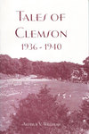 Tales of Clemson, 1936-1940 by Arthur V. Williams